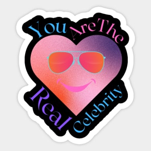 You Are The Real Celebrity Sticker